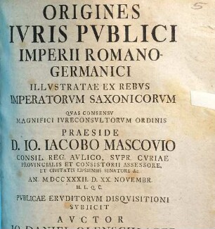 Origines Ivris Pvblici Imperii Romano-Germanici Illvstratae Ex Rebvs Imperatorvm Saxonicorvm