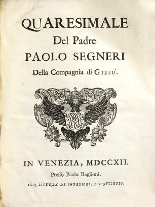 Opere Del Padre Paolo Segneri Della Compagnia di Gesu : Distribuite In Quattro Tomi, come nella seguente pagina si dimostra: Con un breve Ragguaglio della di lui Vita, 2