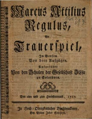 Marcus Attilius Regulus, Ein Trauerspiel : In Versen, Von drey Aufzügen.