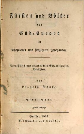 Fürsten und Völker von Süd-Europa im sechszehnten und siebzehnten Jahrhundert : vornehmlich aus ungedruckten Gesandtschafts-Berichten, 1