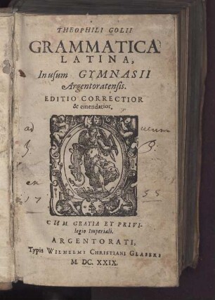 Theophili Golii Grammatica Latina, In Usum Gymnasii Argentoratensis