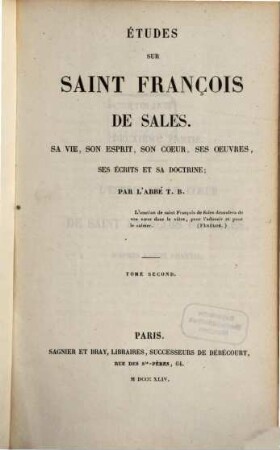 Études sur Saint-François de Sales : sa vie, son esprit, son coeur, ses oeuvres, ses écrits et sa doctrine. 2
