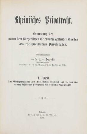 Theil 2: Das Einführungsgesetz zum Bürgerlichen Gesetzbuch und die von ihm aufrecht erhaltenen Vorschriften des rheinischen Privatrechts
