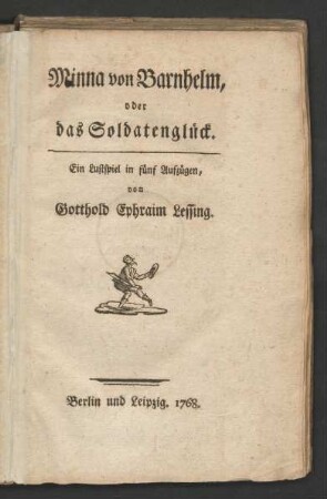 Minna von Barnhelm, oder das Soldatenglück : Ein Lustspiel in fünf Aufzügen