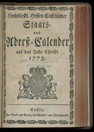 1773: Hochfuerstl. Hessen-Casselischer Staats- und Adreß-Calender : auf das Jahr Christi 1773