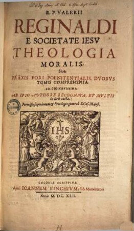 R. P. Valerii Reginaldi e societate Jesu theologia moralis : sive praxis fori poenitentialis, duobus tomis comprehensa