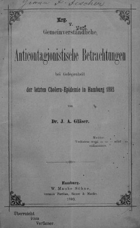 Gemeinverständliche anticontagionistische Betrachtungen bei Gelegenheit der letzten Cholera-Epidemie in Hamburg 1892