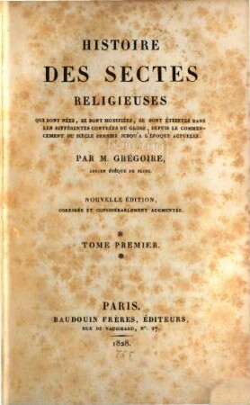 Histoire des sectes religieuses : Qui sont nées, se sont modifiées, se sont éteintes dans les différentes contrées du globe, depuis le commencement du siècle dernier jusqu'a l'époque actuelle, 1