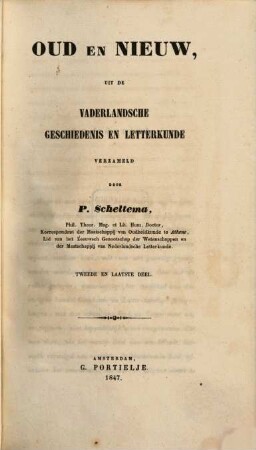 Oud en Nieuw, uit de vaderlandsche geschiedenis en letterkunde verzameld door P. Scheltema, 2