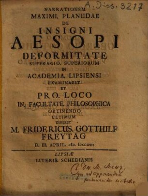 Narrationem maximi planudae de insigni Aesopi deformitate suffragio superiorum in Academia Lipsiensi examinabit ...