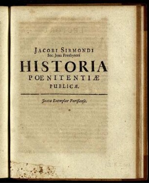 Jacobi Sirmondi Soc. Jesu Presbyteri Historia Poenitentiæ Publicæ : Juxta Exemplar Parisiense