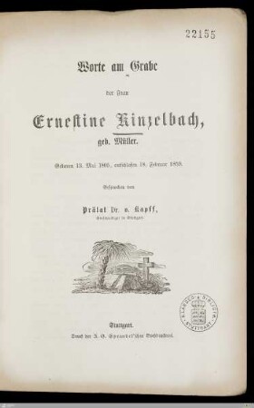 Worte am Grabe der Frau Ernestine Kinzelbach, geb. Müller : Geboren 13. Mai 1805, entschlafen 18. Februar 1859