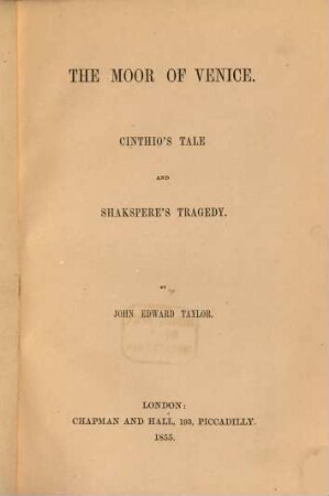 The Moor of Venice : Cinthio's Tale and Shakspere's Tragedy
