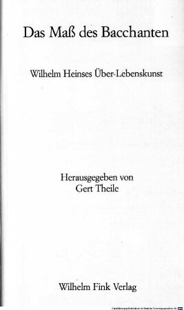 Das Maß des Bacchanten : Wilhelm Heinses Über-Lebenskunst