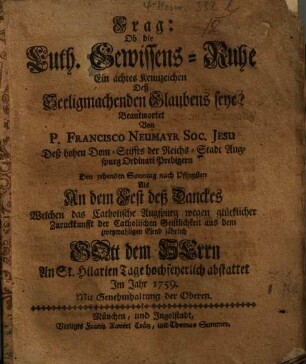 Frag: Ob die Luth. Gewissens-Ruhe Ein ächtes Kennzeichen Deß Seeligmachenden Glaubens seye?