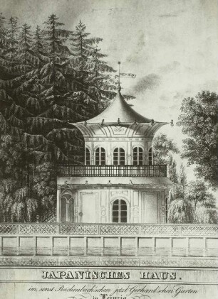 Japanisches Haus im Reichenbachschen Garten (später Gerhardscher Garten)