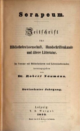 Serapeum : Zeitschrift für Bibliothekwissenschaft, Handschriftenkunde und ältere Literatur. 13. 1852