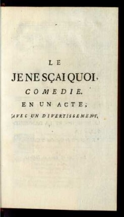 Le Je Ne Sçai Quoi, Comedie.
