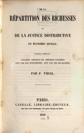 De la repartition des richesses ou de la justice distributive en économie sociale, ouvrage contenant: l'examen critique des théories exposées soit par les économistes, soit par les socialistes
