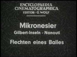 Mikronesier (Gilbert-Inseln, Nonouti) - Flechten eines Balles
