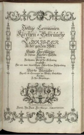 Heilige Ceremonien und Kirchen-Gebräuche der Christen [...] Vierte Ausgabe : Begreift die Ceremonien der Römisch-Katholischen Kirchen. In vier Abtheilungen