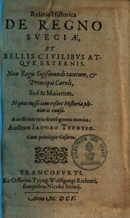 Relatio historica de regno Sueciae : et bellis civilibus & externis, non regis Sigismundi tantum & principis Caroli sed & majorum ... Access. varia carmina