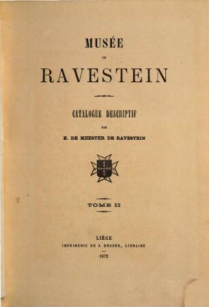 Musée de Ravestein : Catalogue descriptif par E. de Meester de Ravestein, II