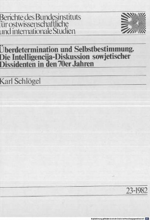 Überdetermination und Selbstbestimmung : die Intelligencija-Diskussion sowjetischer Dissidenten in den 70er Jahren