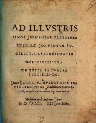 Ad illvstris Simos Germaniae Principes et Spirae conventum Lvcilli Philathei Oratio religiosissima de bello in Tvrcas svscipiendo