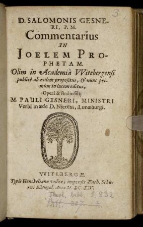 D. Salomonis Gesneri, P. M. Commentarius In Joelem Prophetam : Olim in Academia Witebergensi publice ab eodem propositus