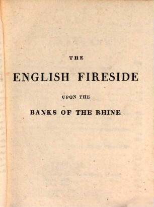 The English fireside upon the banks of the Rhine : An Almanach for the year 1829
