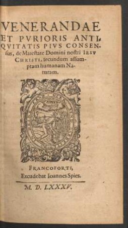 Venerandae Et Purioris Antiquitatis Pius Consensus, de Maiestate Domini nostri Iesu Christi, secundum assumptam humanam Naturam.