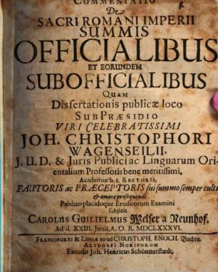 Commentatio De Sacri Romani Imperii Summis Officialibus Et Eorundem Subofficialibus