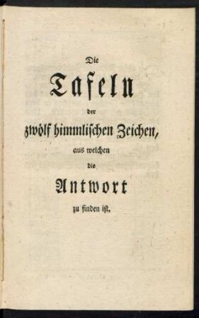 Die Tafeln der zwölf himmlischen zeichen, aus welchen die Antwort zu finden ist