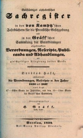 Vollständiges alphabetisches Sachregister der in den von Kamptz'schen Jahrbüchern für die Preußische Gesetzgebung, Rechtswissenschaft und Rechtsverwaltung enthaltenen Verordnungen, Rescripte, Publicanda und Abhandlungen : enthaltend die Verordnungen, Rescripte der Jahre 1836 und 1837