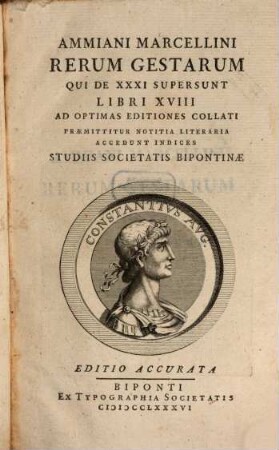 Ammiani Marcellini Rerum Gestarum Qui De XXXI Supersunt Libri XVIII : Ad Optimas Editiones Collati Præmittitur Notitia Literaria Accedunt Indices Studiis Societatis Bipontinæ, [1]