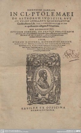 Hieronymi Cardani, In Cl. Ptolemaei De astrorum Iudiciis, Aut (Ut Vulgo Appellant) Quadripartitae Constructionis Libri IIII Commentaria : ab autore postremum castigata ...
