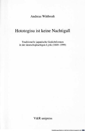 Hototogisu ist keine Nachtigall : traditionelle japanische Gedichtformen in der deutschsprachigen Lyrik (1849 - 1999)