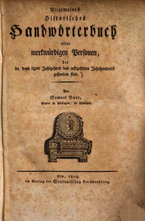 Allgemeines historisches Handwörterbuch aller merkwürdigen Personen, die in dem lezten Jahrzehend des achtzehnten Jahrhunderts gestorben sind