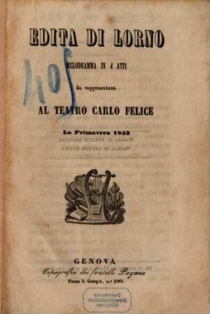 Edita di Lorno : melodramma in 4 atti ; da rappresentarsi al Teatro Carlo Felice la primavera 1853