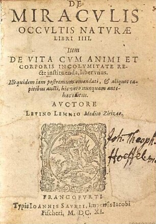 De Miracvlis Occvltis Natvrae : Libri IIII ; Item De Vita Cvm Animi Et Corporis Incolvmitate Recte instituenda, liber vnus