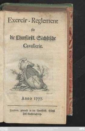 Exercir-Reglement für die Churfürstl. Sächßische Cavallerie. Anno 1777.