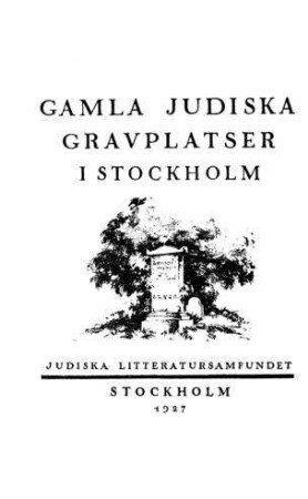 Gamla judiska gravplatser i Stockholm / [Vorr.[[Elektronische Ressource]] : Ragnar Josephson]