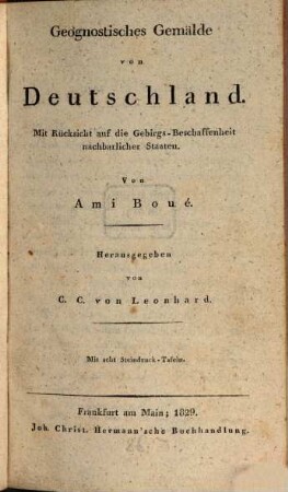Geognostisches Gemälde von Deutschland : mit Rücksicht auf die Gebirgs-Beschaffenheit nachbarlicher Staaten ; mit acht Steindruck-Tafeln