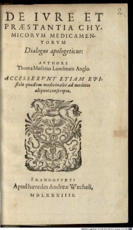 De Ivre Et Praestantia Chymicorvm Medicamentorvm Dialogus apologeticus