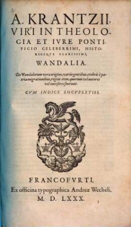 A. Krantzii Wandalia : de Wandalorum vera origine variis gentibus, cebris è patria migrationibus, regnis item, quorum vel autores vel eversores fuerunt. Cum indice locupletissimae
