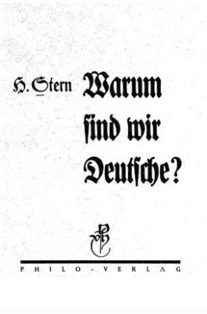 Warum sind wir Deutsche? : Sechs Aufsätze f. d. deutsch-jüdische Jugend / von H. Stern