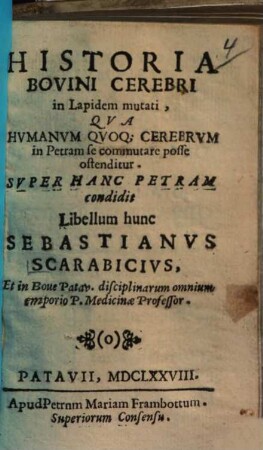 Historia Bovini Cerebri in Lapidem mutati : Qva Hvmanvm Qvoq[ve] Cerebrv in Petram se commutare posse ostenditur