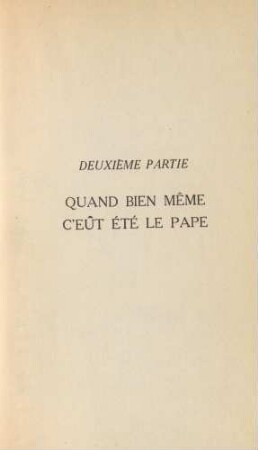 Deuxième Partie Quand Bien Même C'Eût Été Le Pape