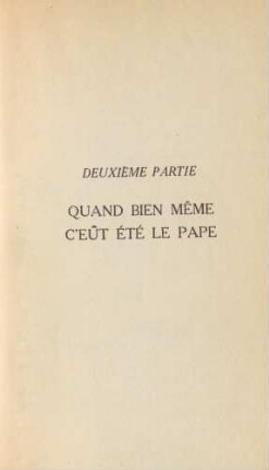 Deuxième Partie Quand Bien Même C'Eût Été Le Pape